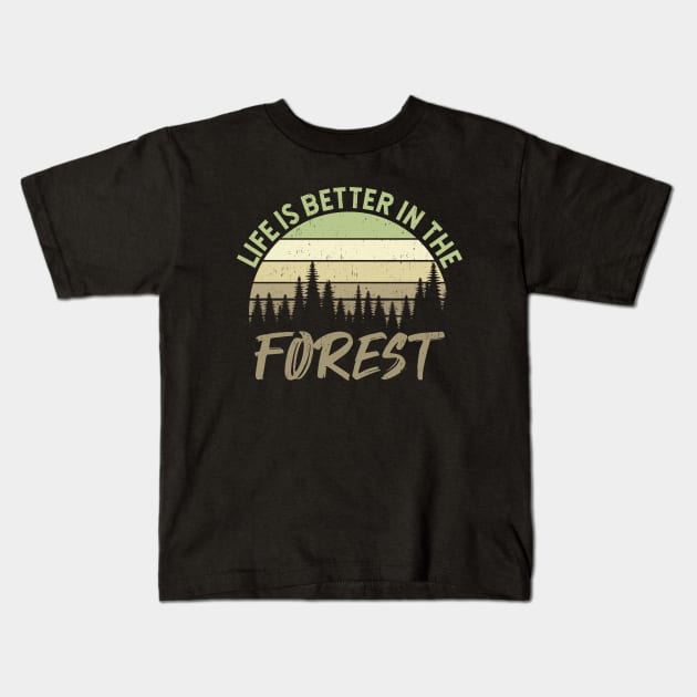 Life Is Better In The Forest - Perfect Gift For Nature Lovers Kids T-Shirt by Zen Cosmos Official